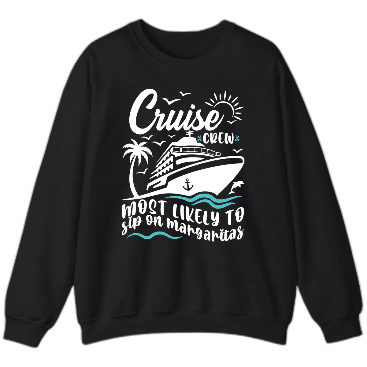Cruise Crew Most Likely To Sip Margaritas Sweatshirt in Black