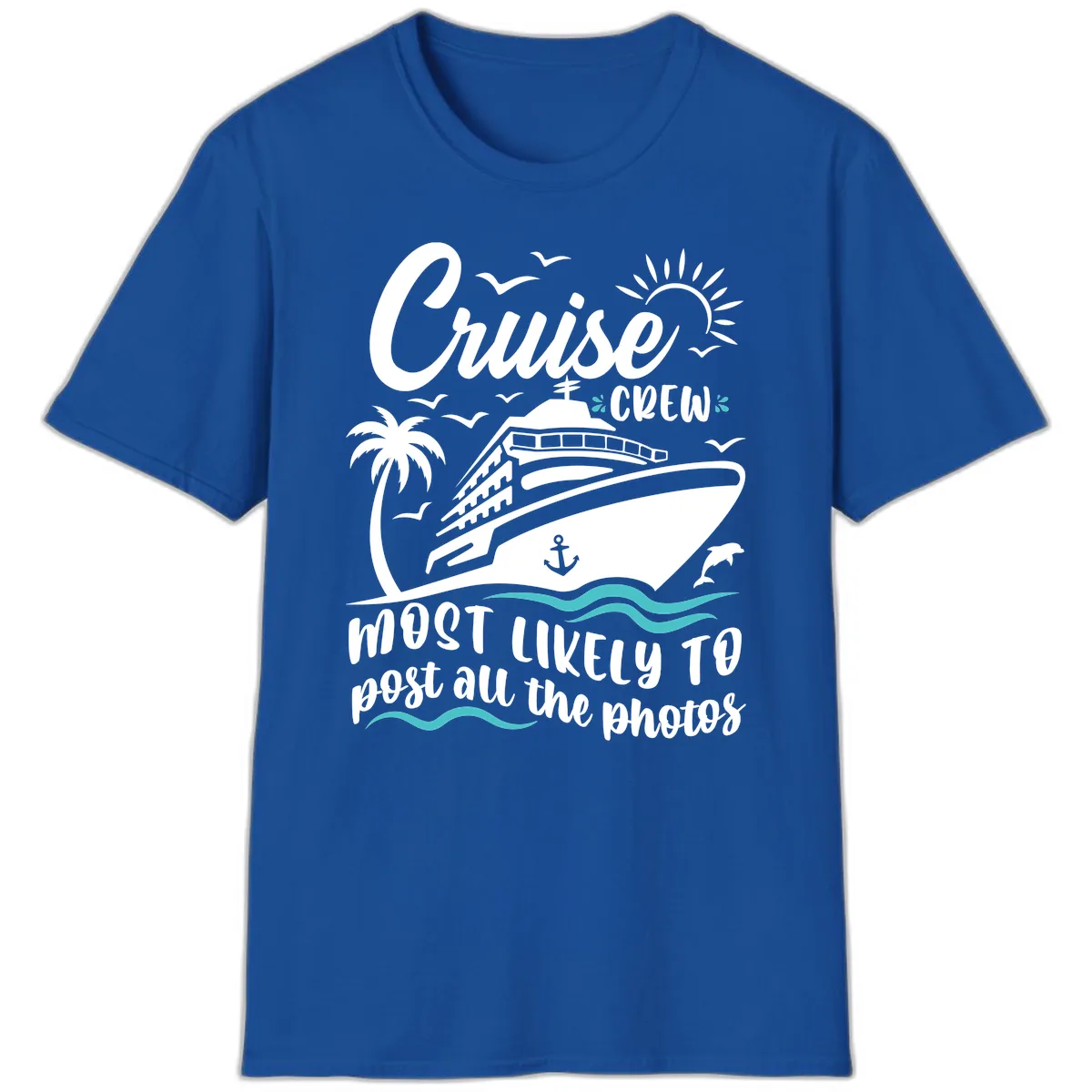 Cruise Crew Most Likely To Post Photos T-Shirt in Royal