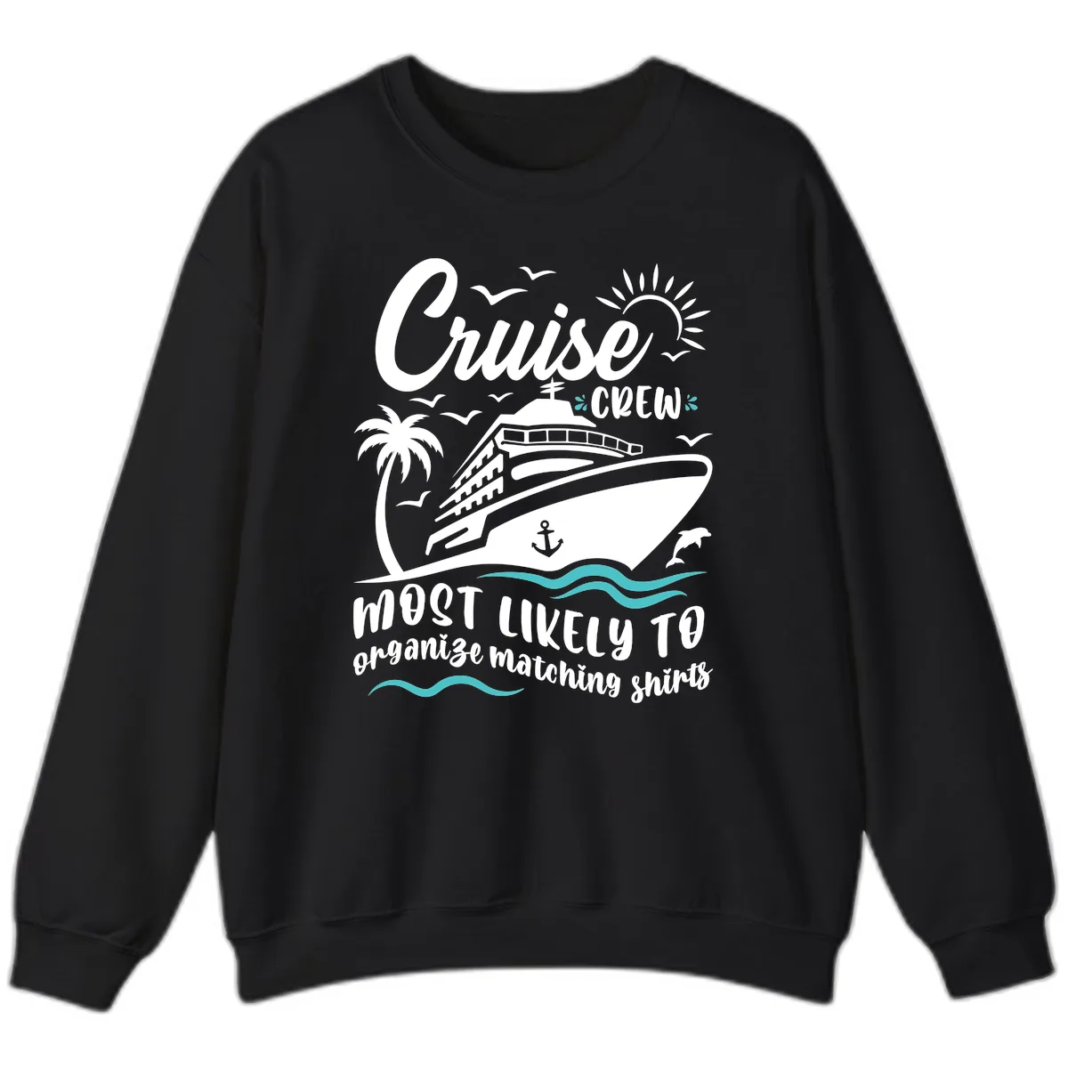 Cruise Crew Most Likely To Organize Sweatshirt in Black