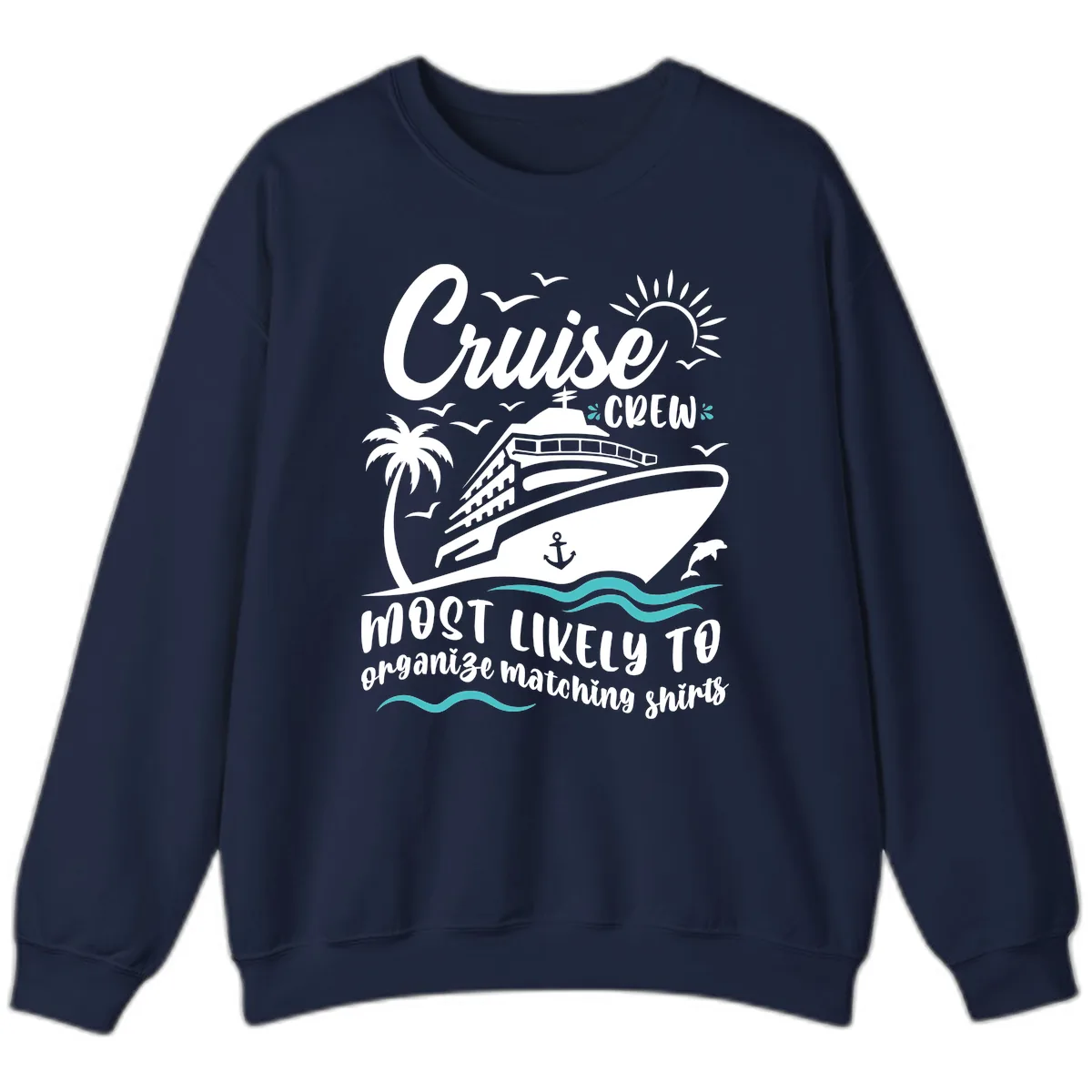 Cruise Crew Most Likely To Organize Sweatshirt in Navy