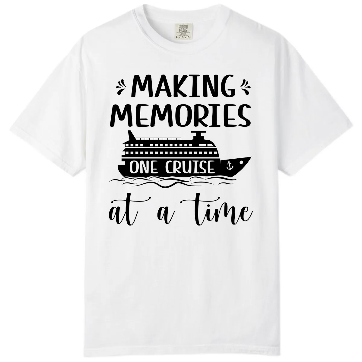 Making Memories One Cruise At A Time Comfort Color in White