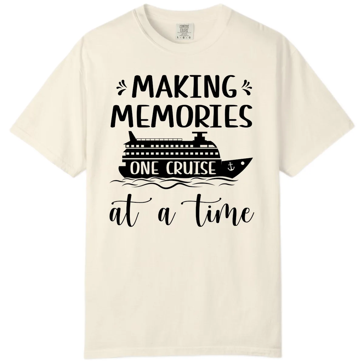 Making Memories One Cruise At A Time Comfort Color in Ivory