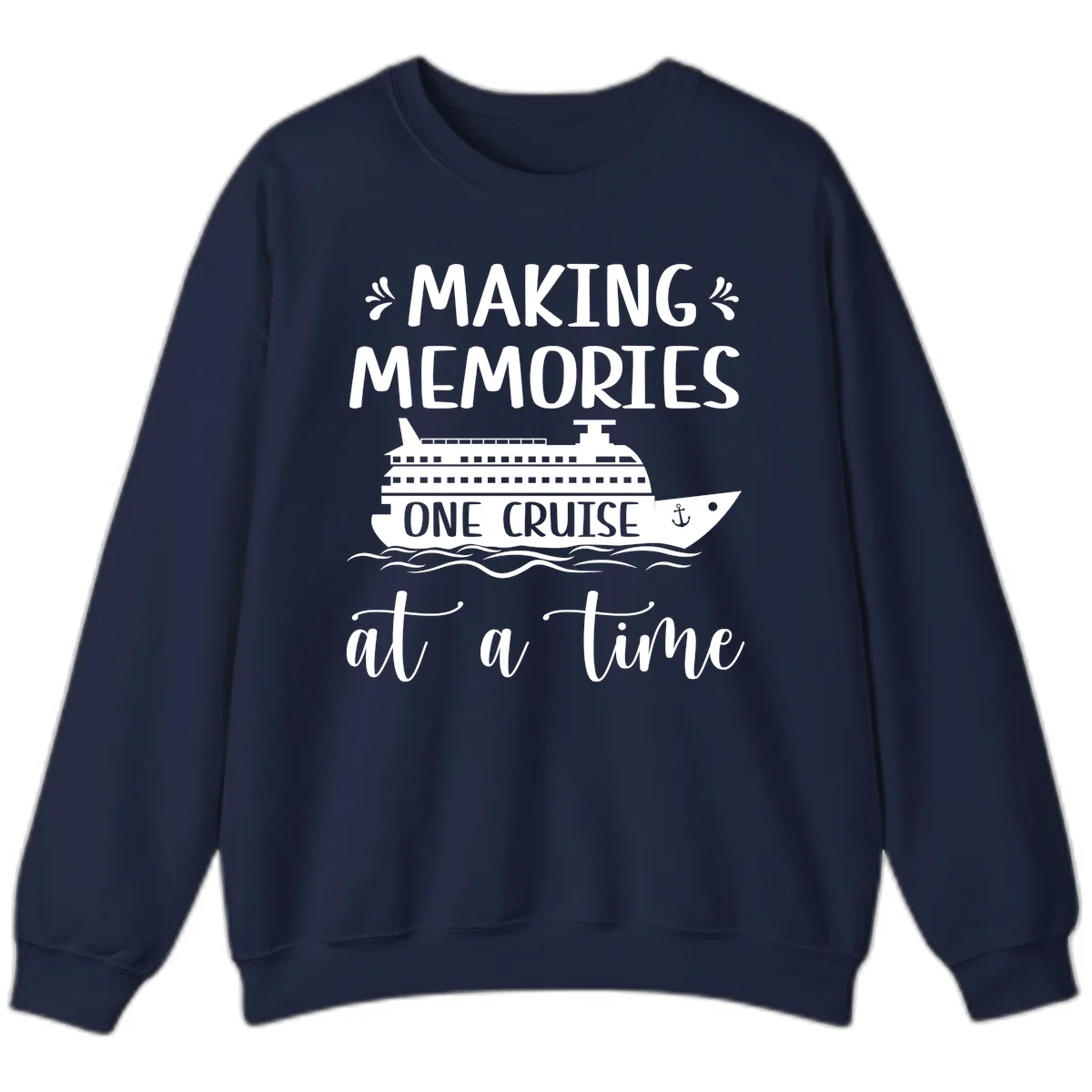 Making Memories One Cruise At A Time Sweatshirt in Navy