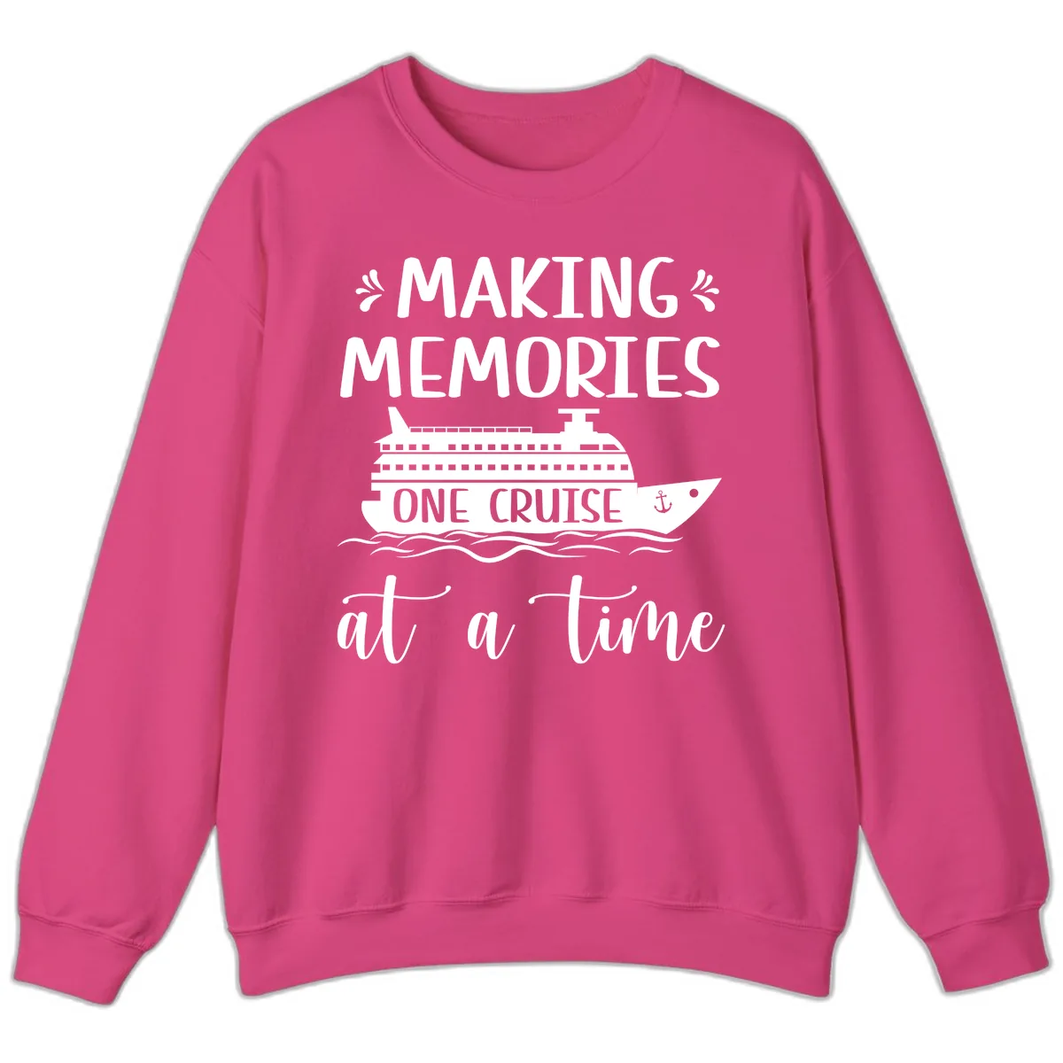 Making Memories One Cruise At A Time Sweatshirt in Heliconia
