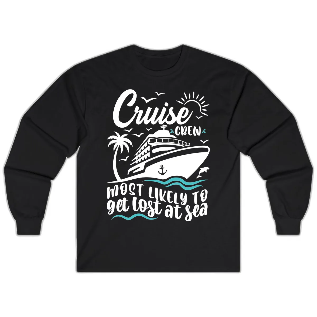 Cruise Crew Most Likely To Get Lost At Sea Long Sleeve in Black