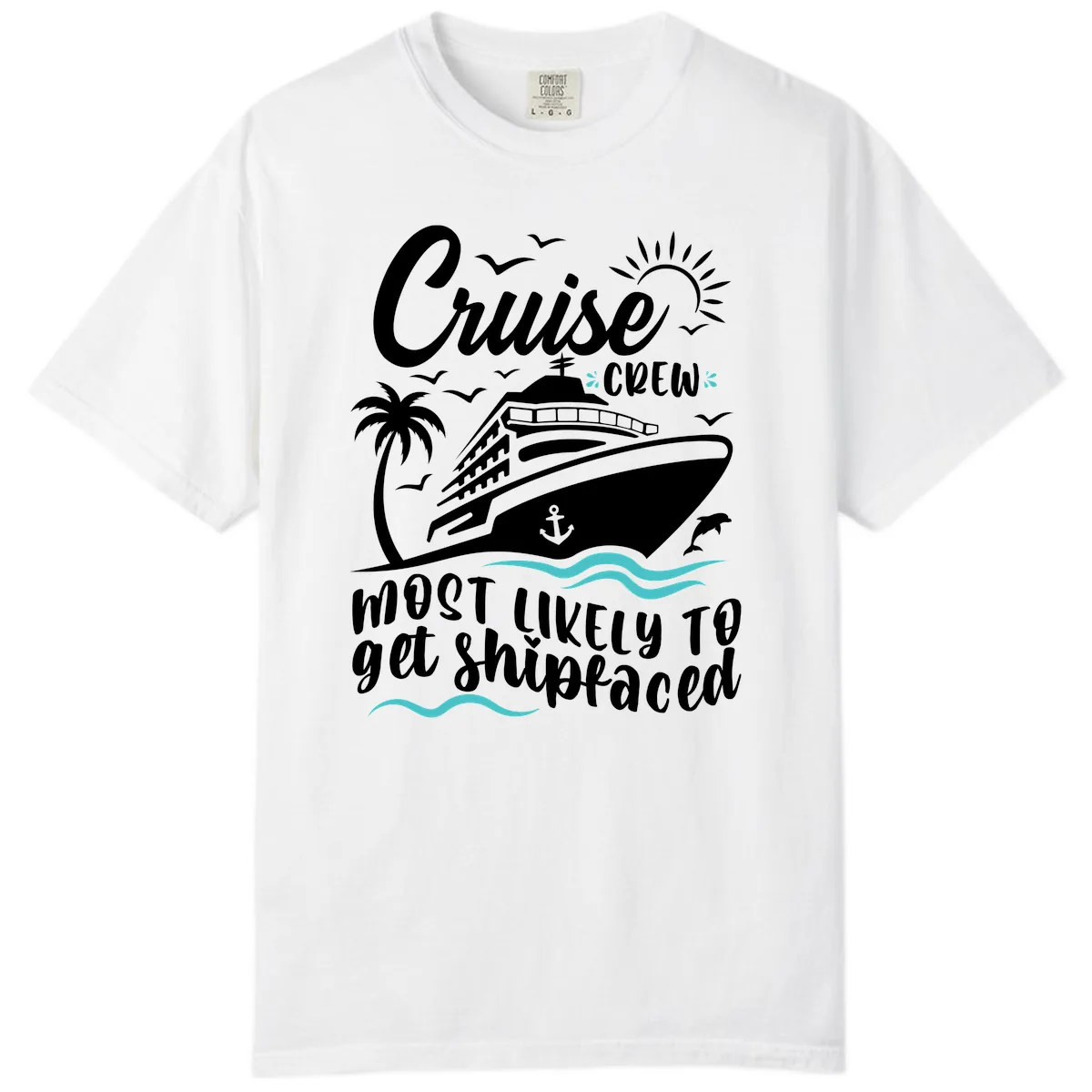 Cruise Crew Most Likely To Get Shipfaced Comfort Color in White