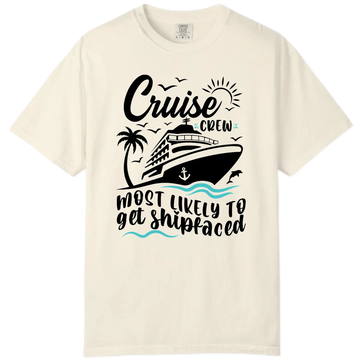 Cruise Crew Most Likely To Get Shipfaced Comfort Color in Ivory