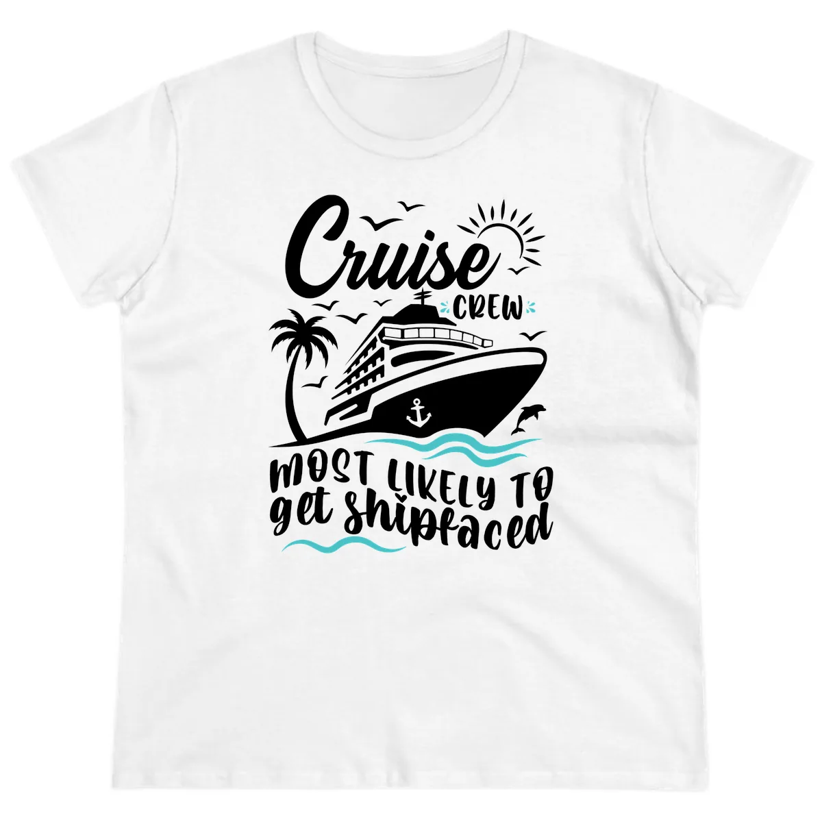 Cruise Crew Most Likely To Get Shipfaced Ladies Tee in White