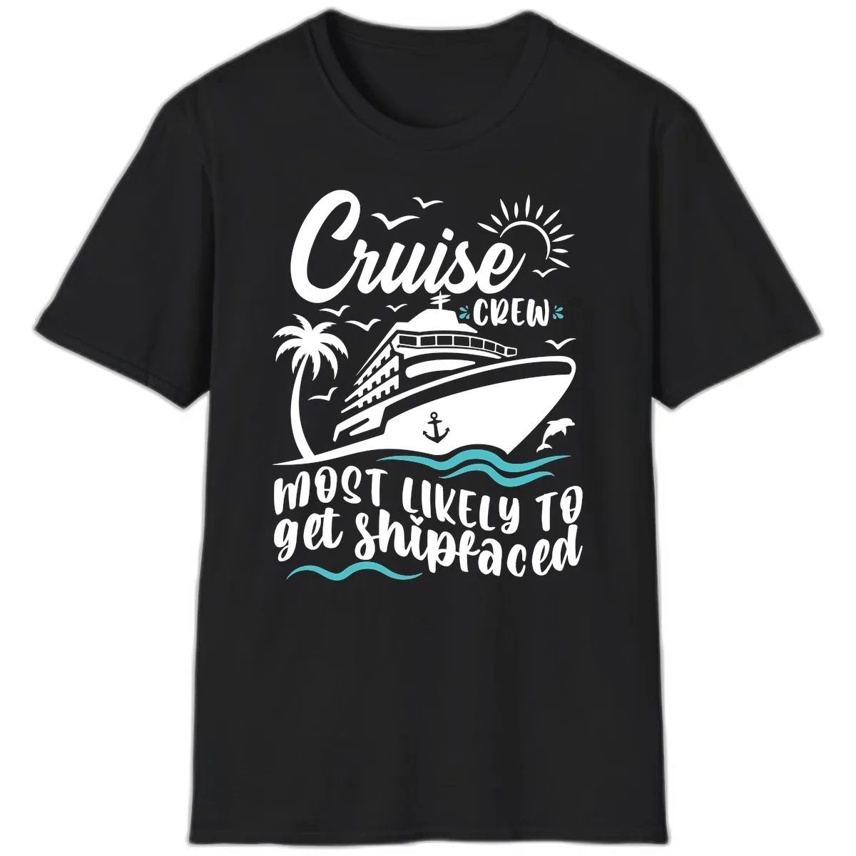 Cruise Crew Most Likely To Get Shipfaced T-Shirt in Black
