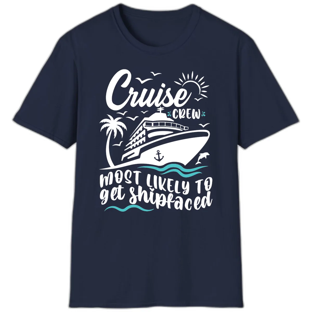 Cruise Crew Most Likely To Get Shipfaced T-Shirt in Navy