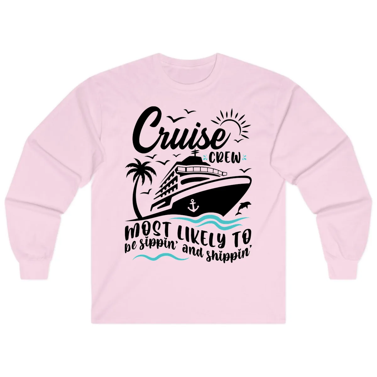 Cruise Crew Most Likely To Be Sippin' And Shippin' Long Sleeve in Light Pink