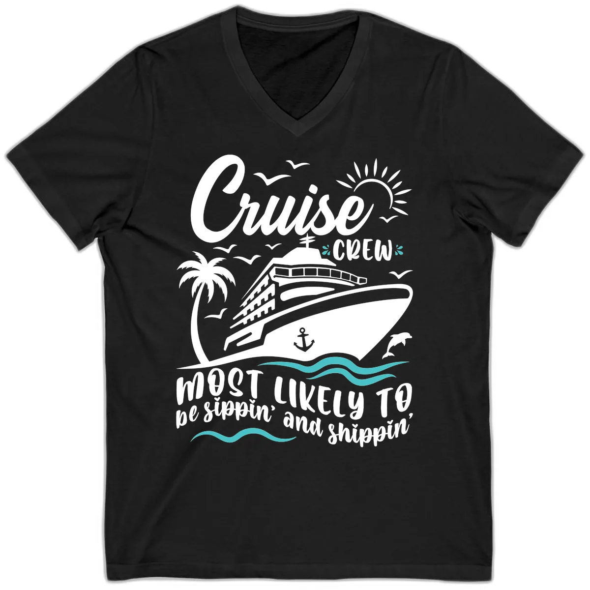 Cruise Crew Most Likely To Be Sippin' And Shippin' V-Neck in Black