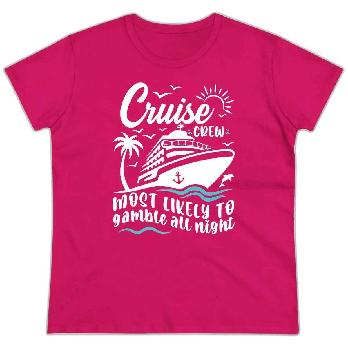 Cruise Crew Most Likely To Gamble All Night Ladies Tee in Heliconia