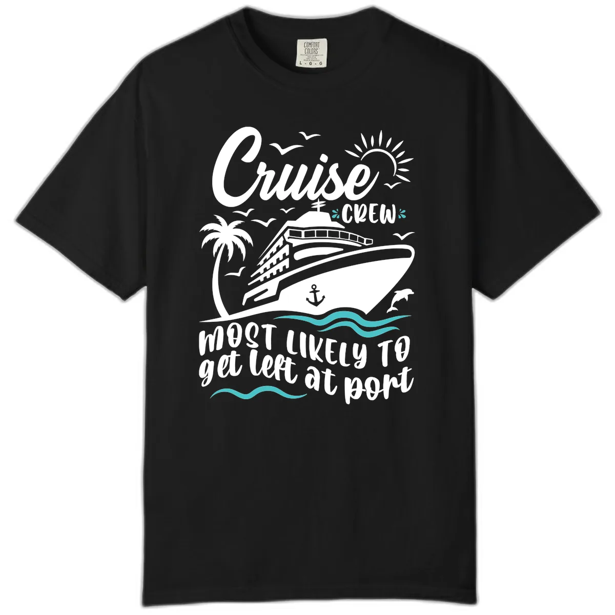 Cruise Crew Most Likely To Get Left At Port Comfort Color in Black