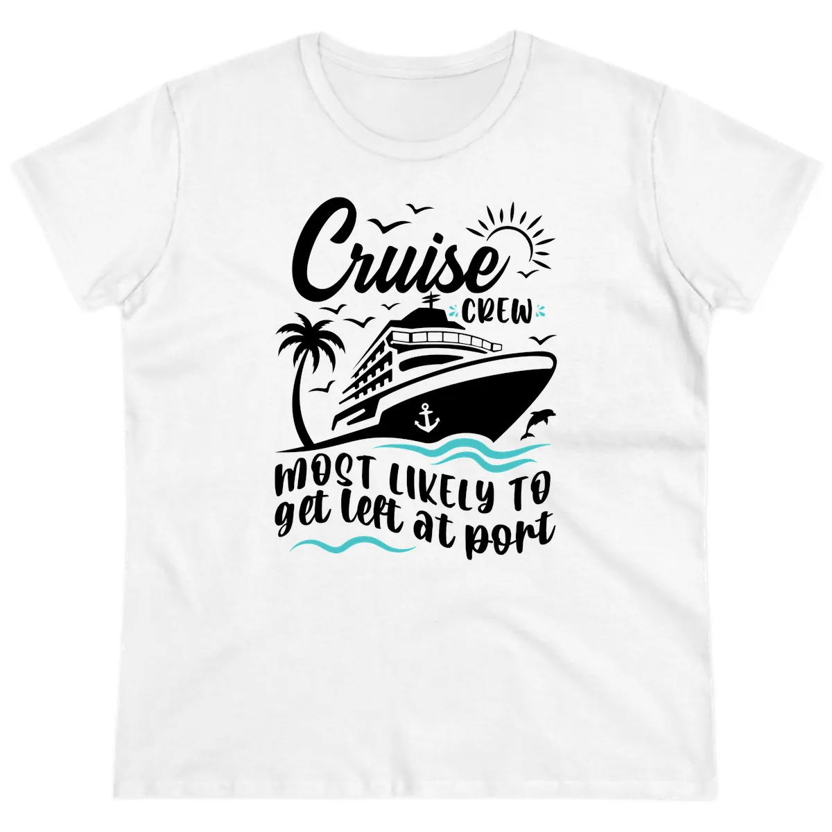 Cruise Crew Most Likely To Get Left At Port Ladies Tee in White