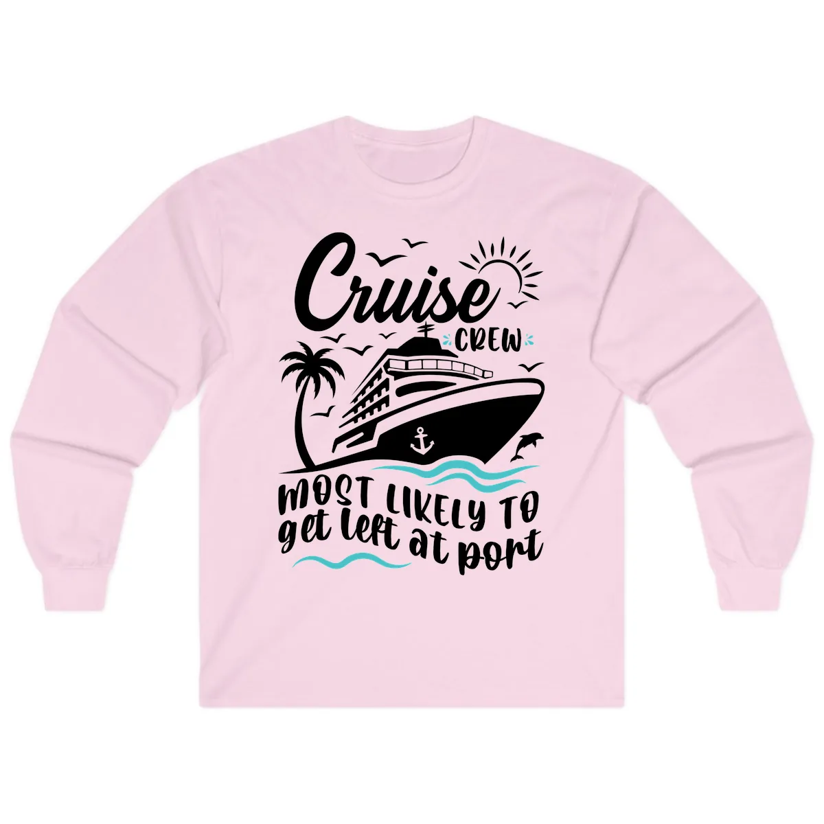 Cruise Crew Most Likely To Get Left At Port Long Sleeve in Light Pink