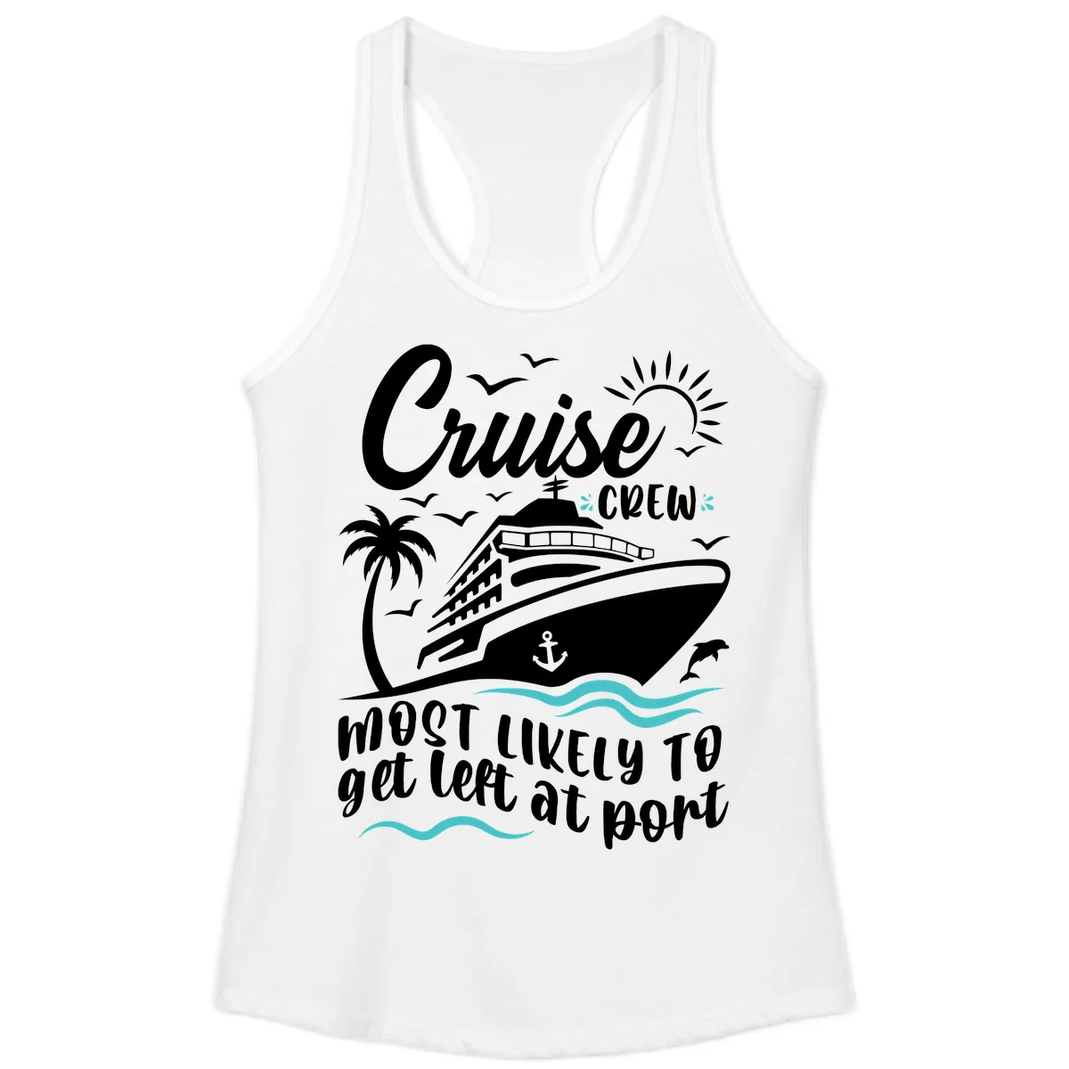 Cruise Crew Most Likely To Get Left At Port Ladies Tank in White
