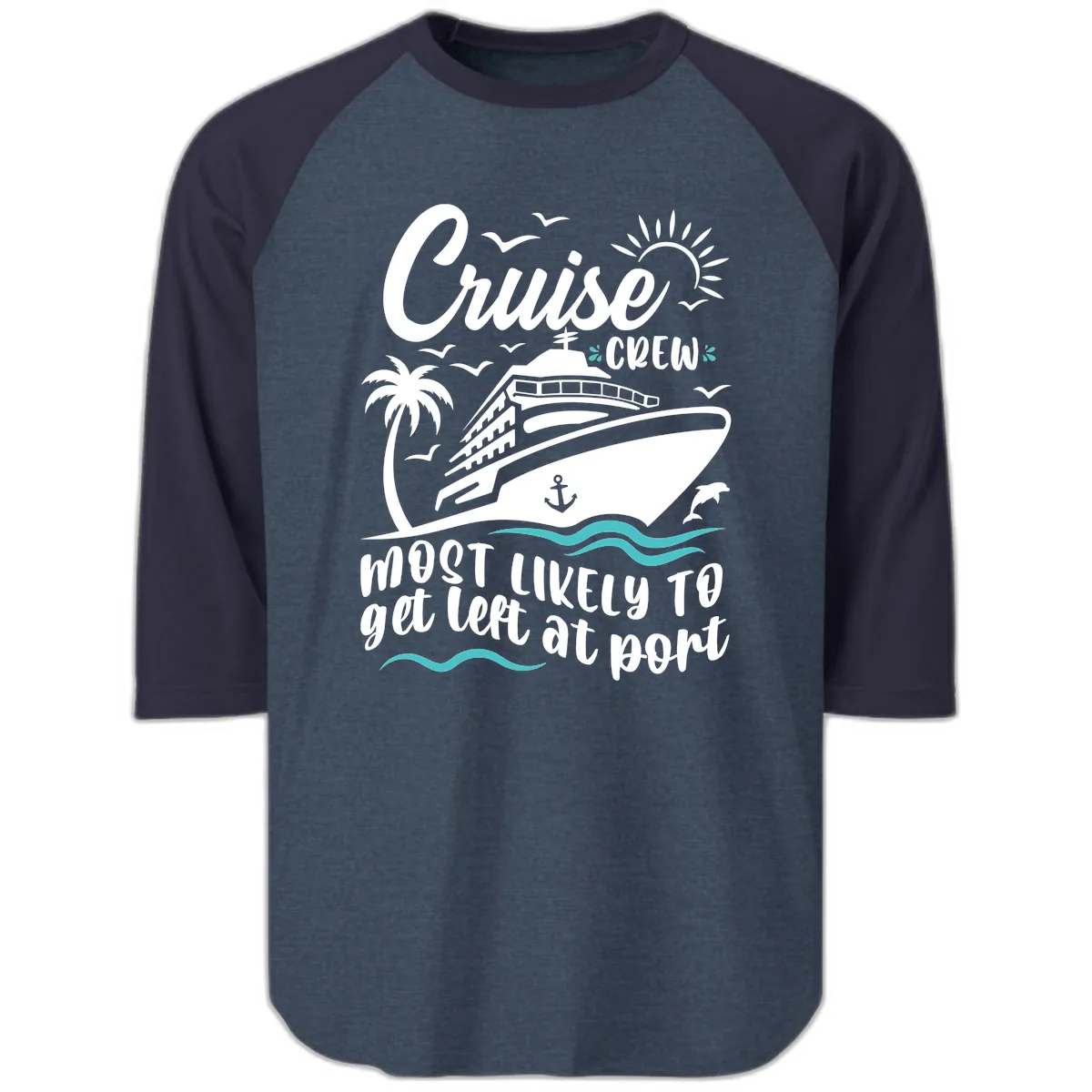 Cruise Crew Most Likely To Get Left At Port Raglan 3/4 in Heather Denim Navy