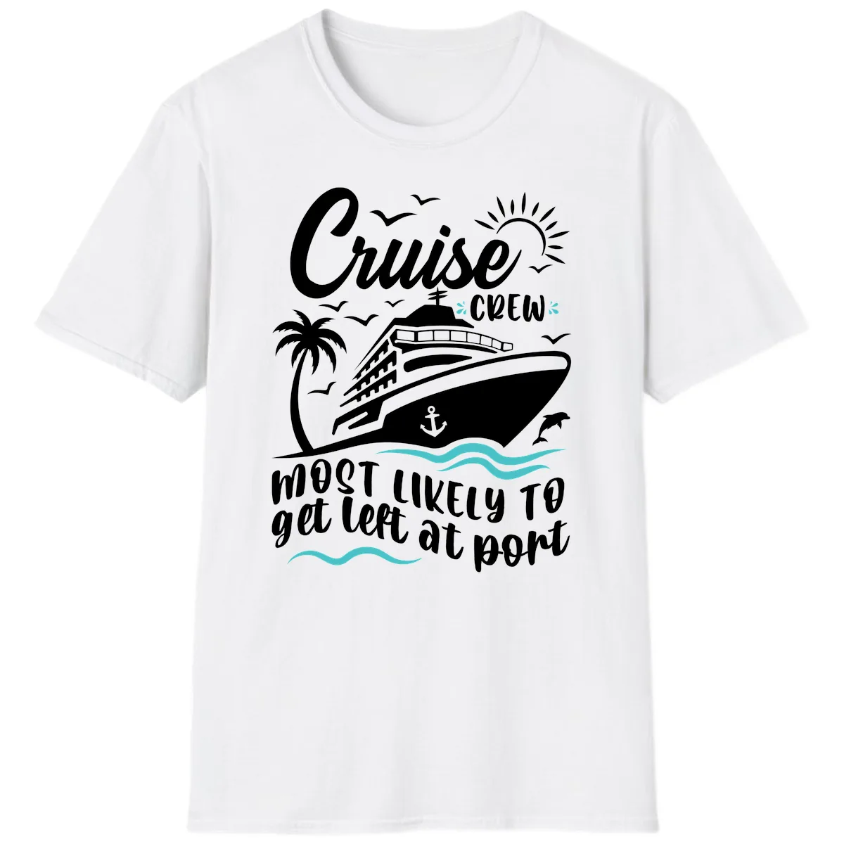 Cruise Crew Most Likely To Get Left At Port T-Shirt in White