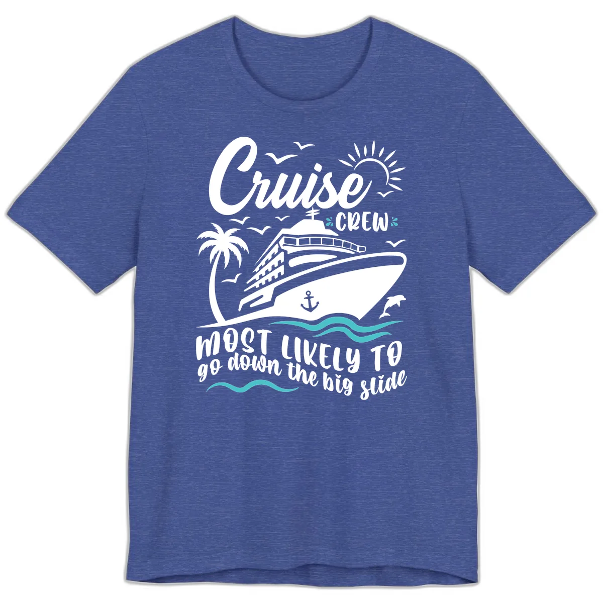 Cruise Crew Most Likely Big Slide Premium T-Shirt in Heather True Royal