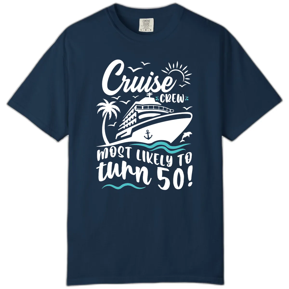 Cruise Crew Most Likely To Turn 50 Comfort Color in True Navy