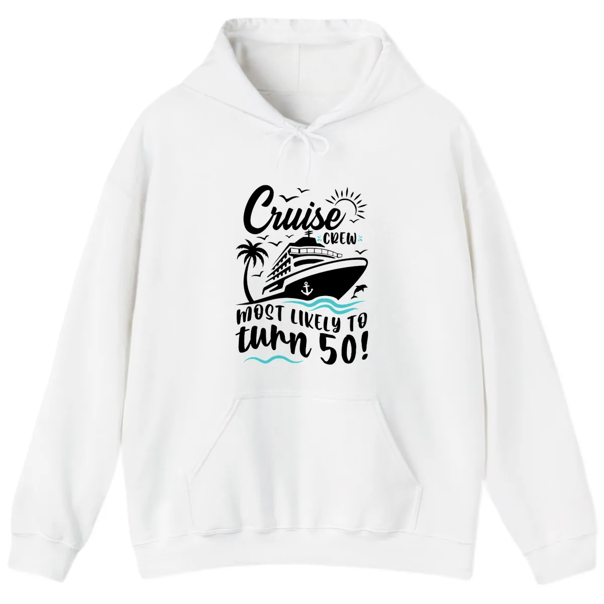 Cruise Crew Most Likely To Turn 50 Hoodie in White