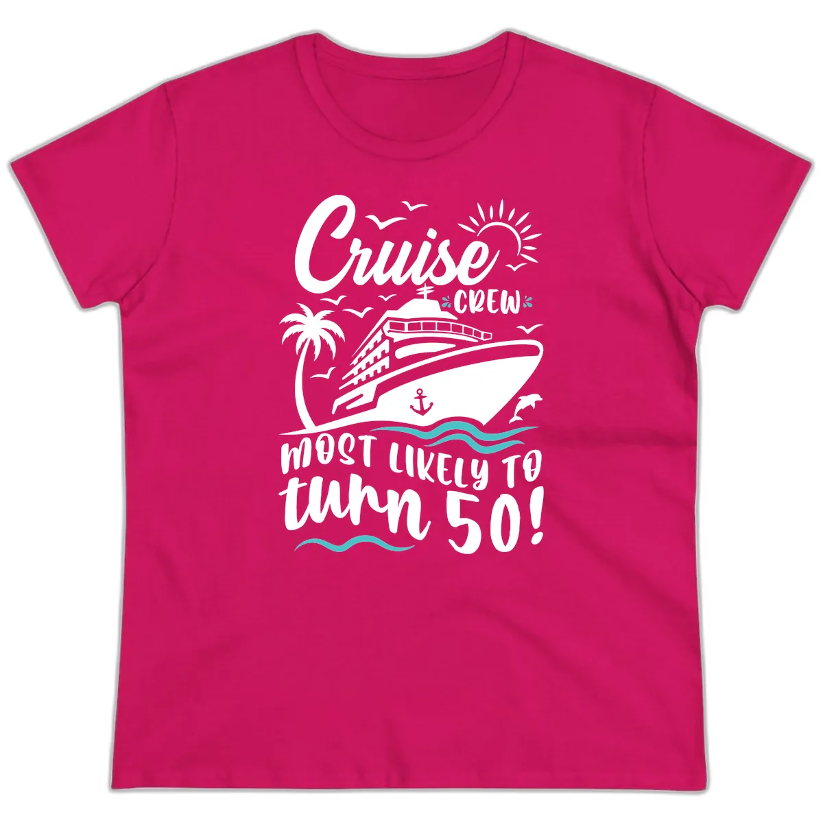 Cruise Crew Most Likely To Turn 50 Ladies Tee in Heliconia