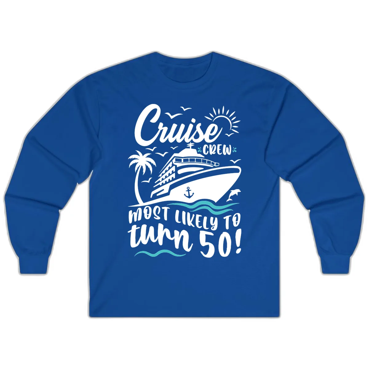 Cruise Crew Most Likely To Turn 50 Long Sleeve in Royal