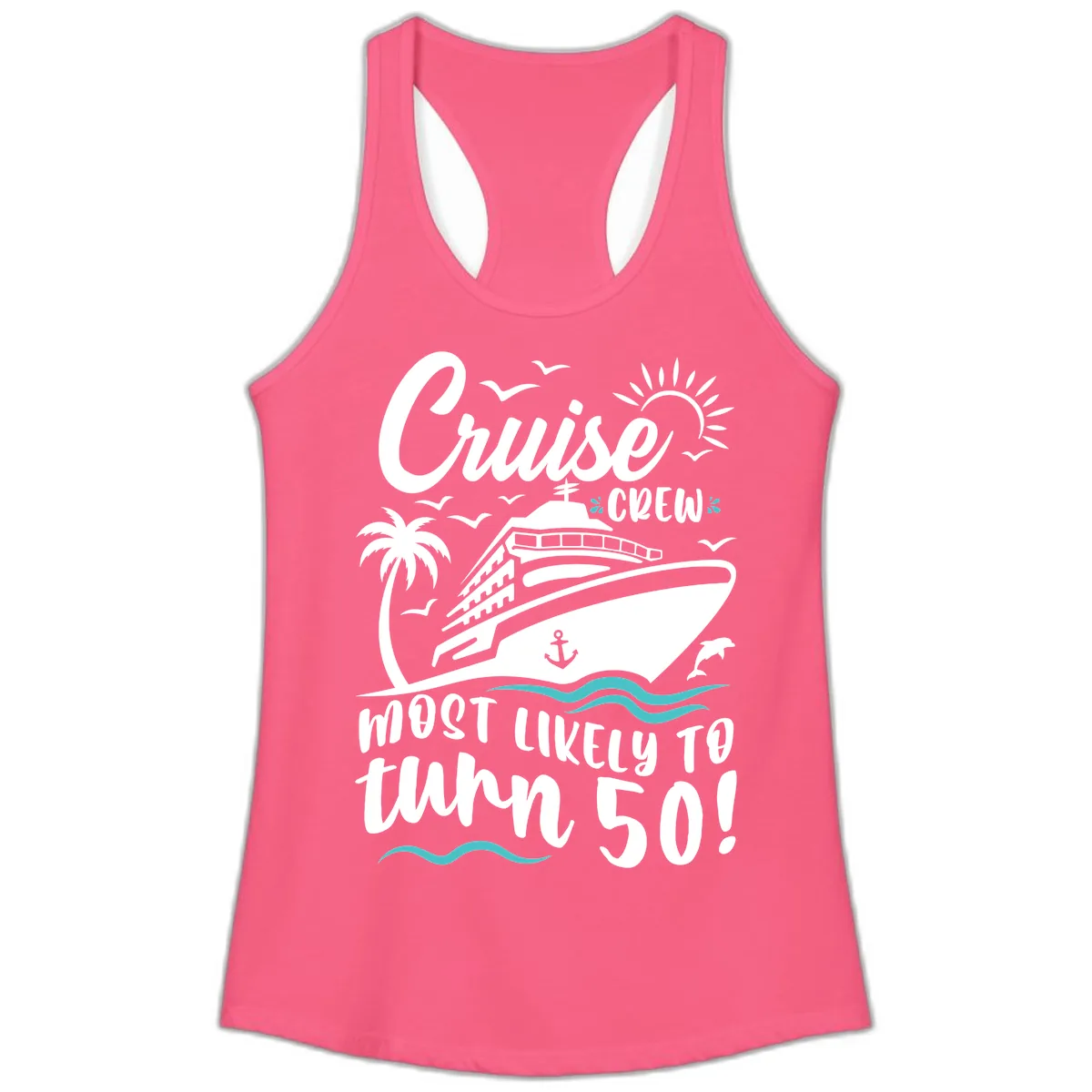 Cruise Crew Most Likely To Turn 50 Ladies Tank in Solid Hot Pink