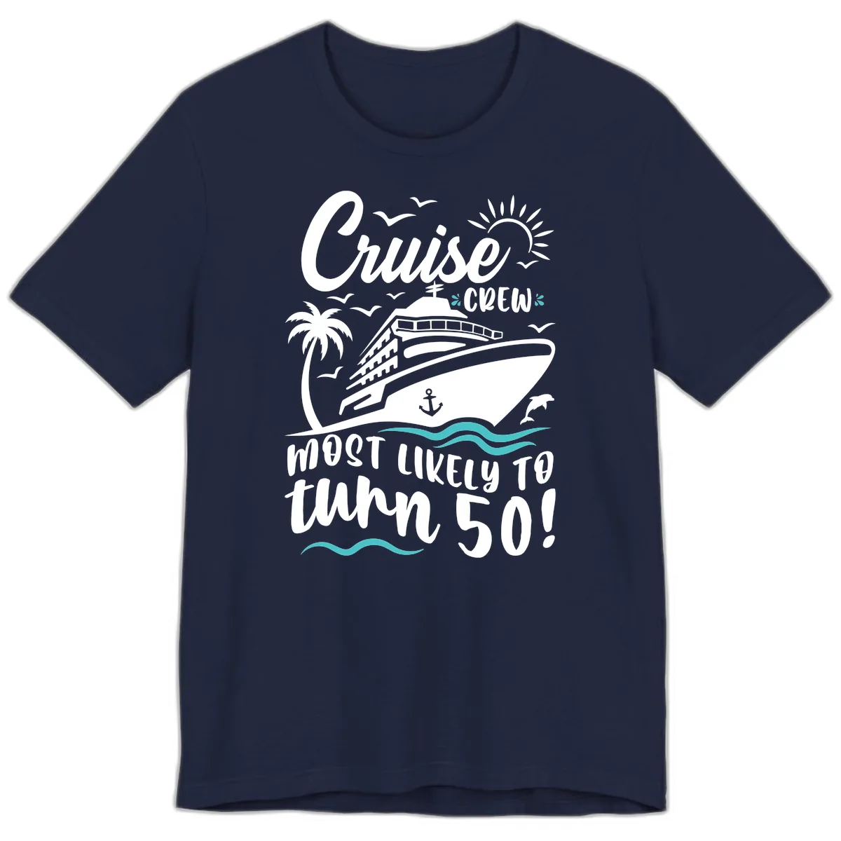 Cruise Crew Most Likely To Turn 50 Premium T-Shirt in Navy