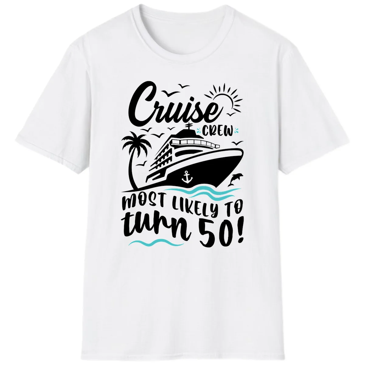 Cruise Crew Most Likely To Turn 50 T-Shirt in White