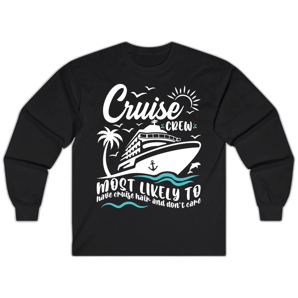 Cruise Crew Most Likely To Have Cruise Hair Long Sleeve in Black