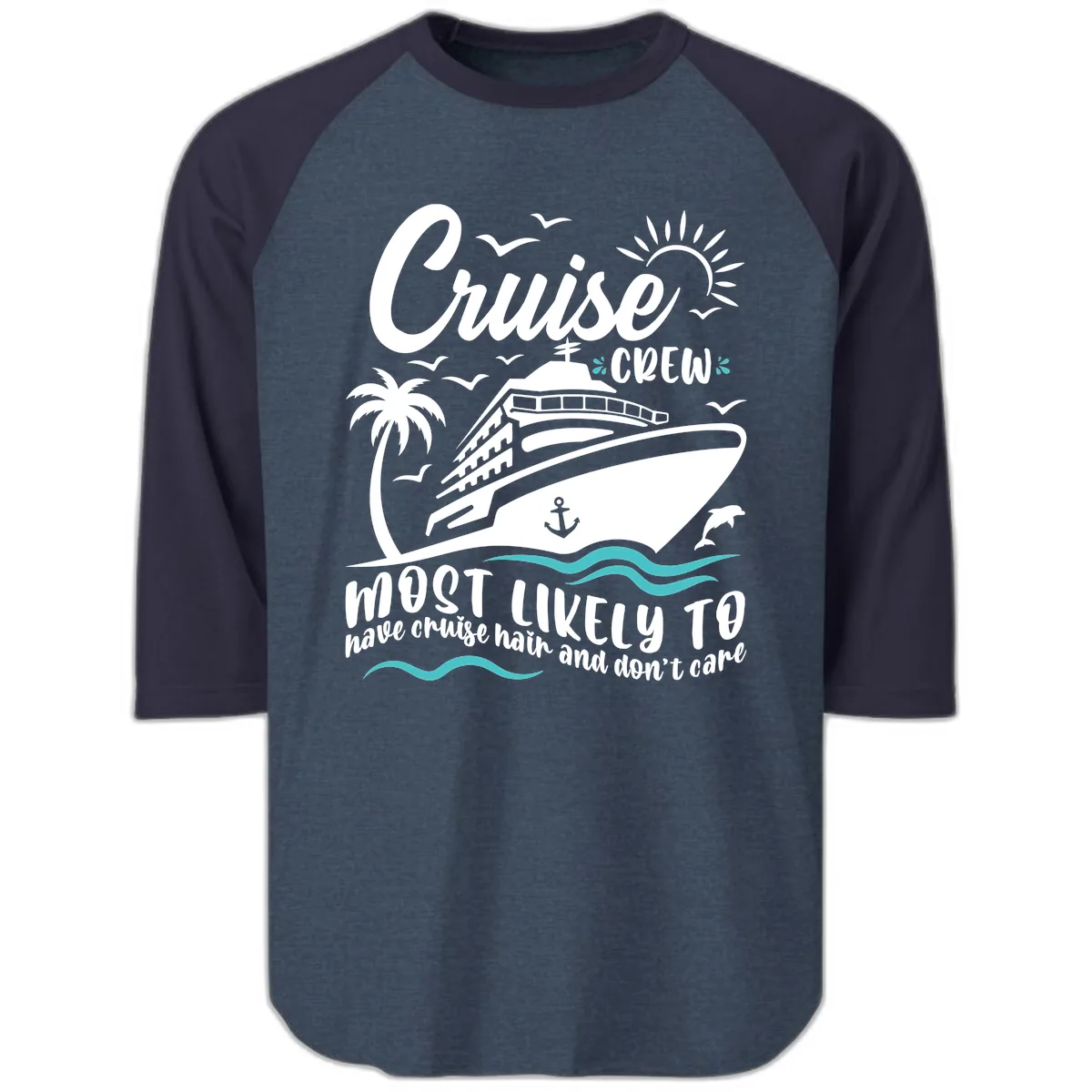 Cruise Crew Most Likely To Have Cruise Hair Raglan 3/4 in Heather Denim Navy