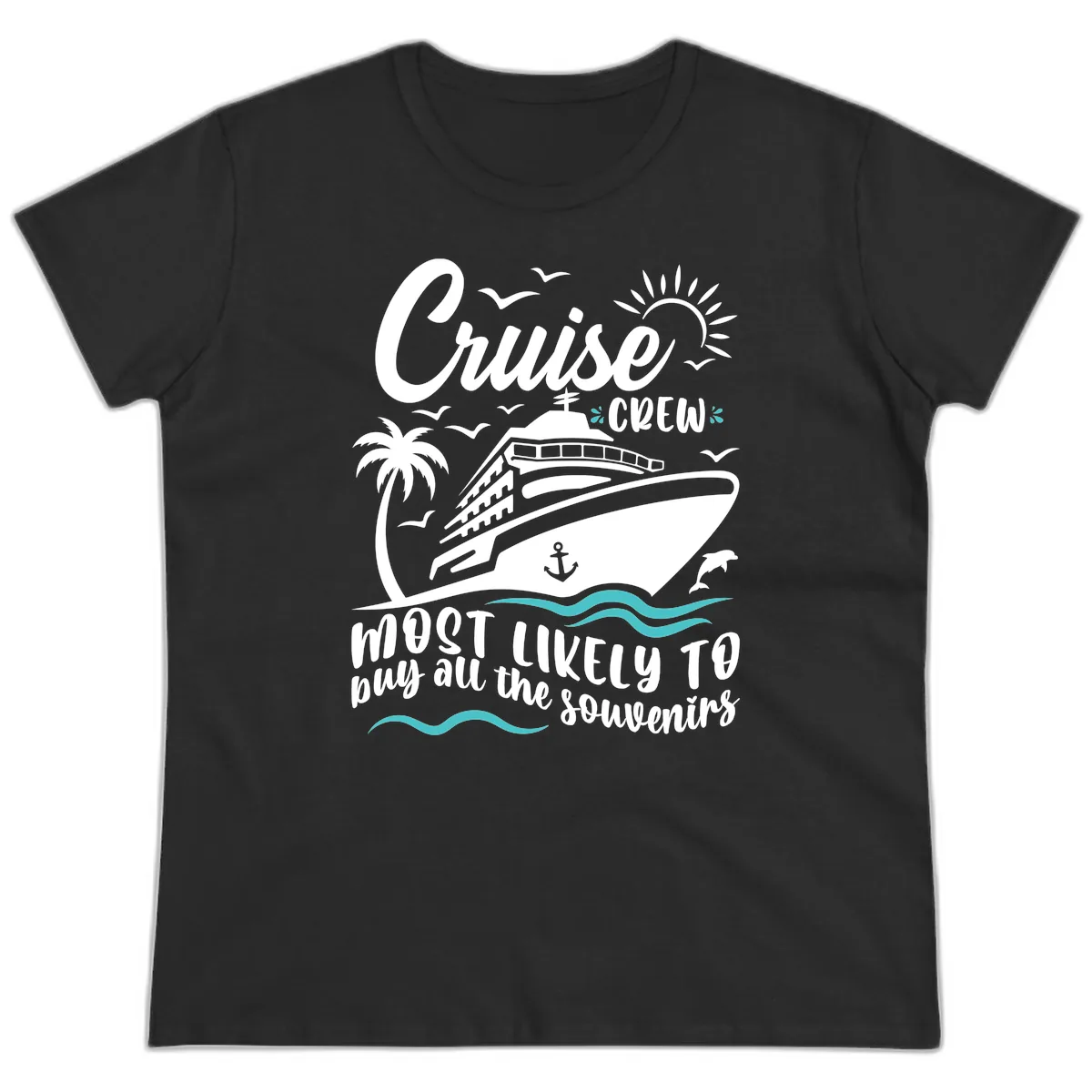 Cruise Crew Most Likely To Buy Souvenirs Ladies Tee in Black