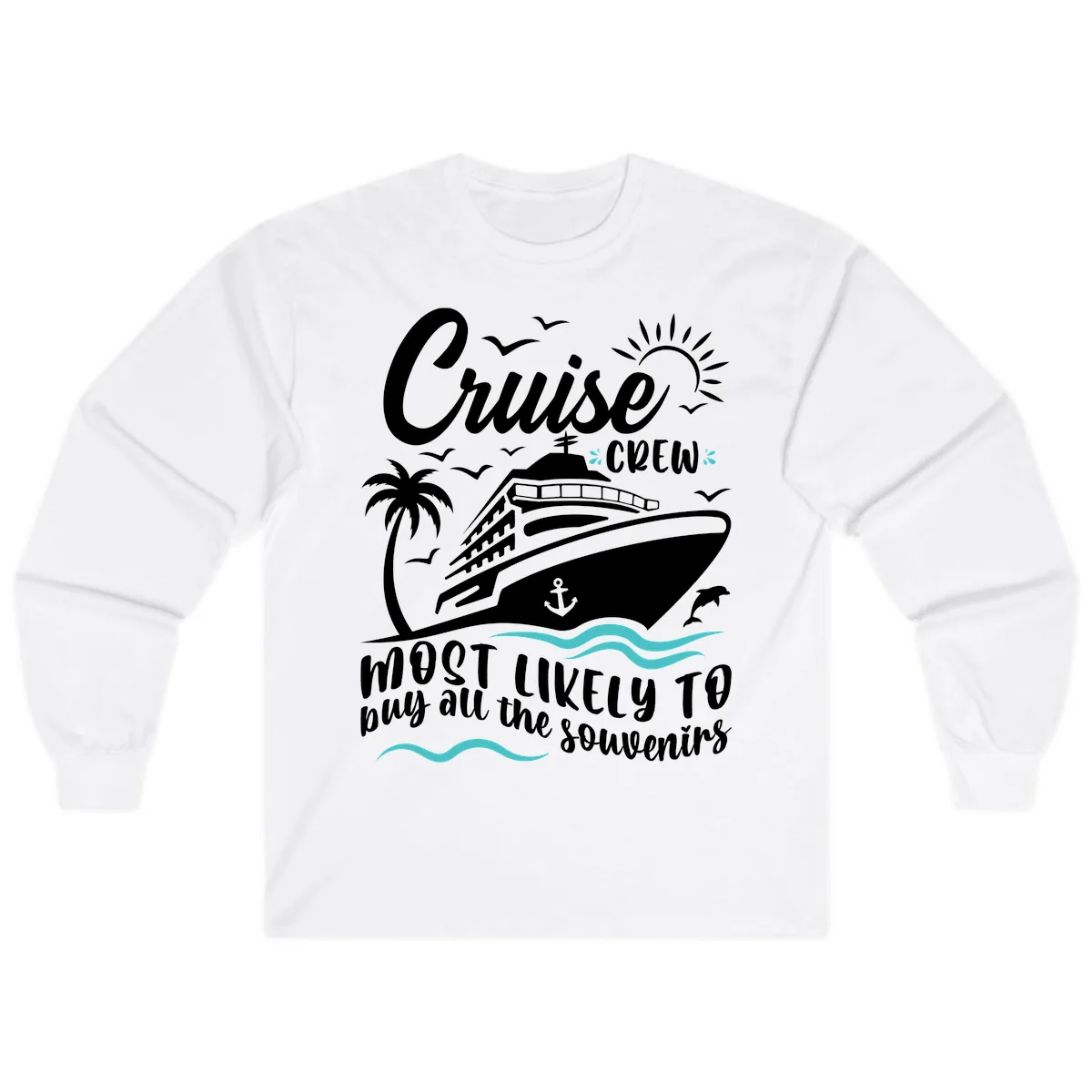 Cruise Crew Most Likely To Buy Souvenirs Long Sleeve in White