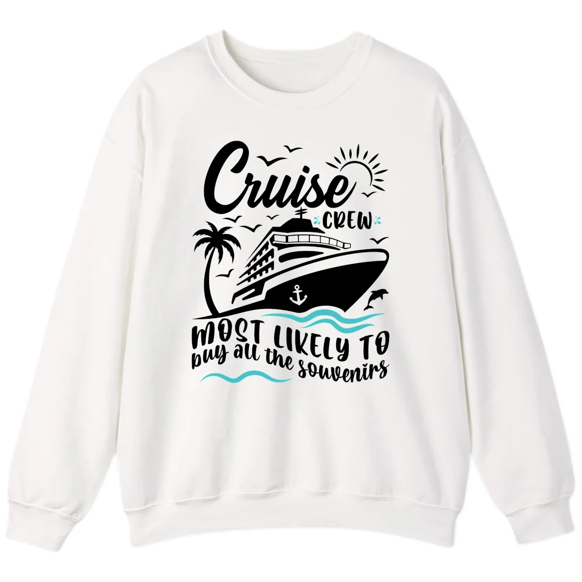 Cruise Crew Most Likely To Buy Souvenirs Sweatshirt in White