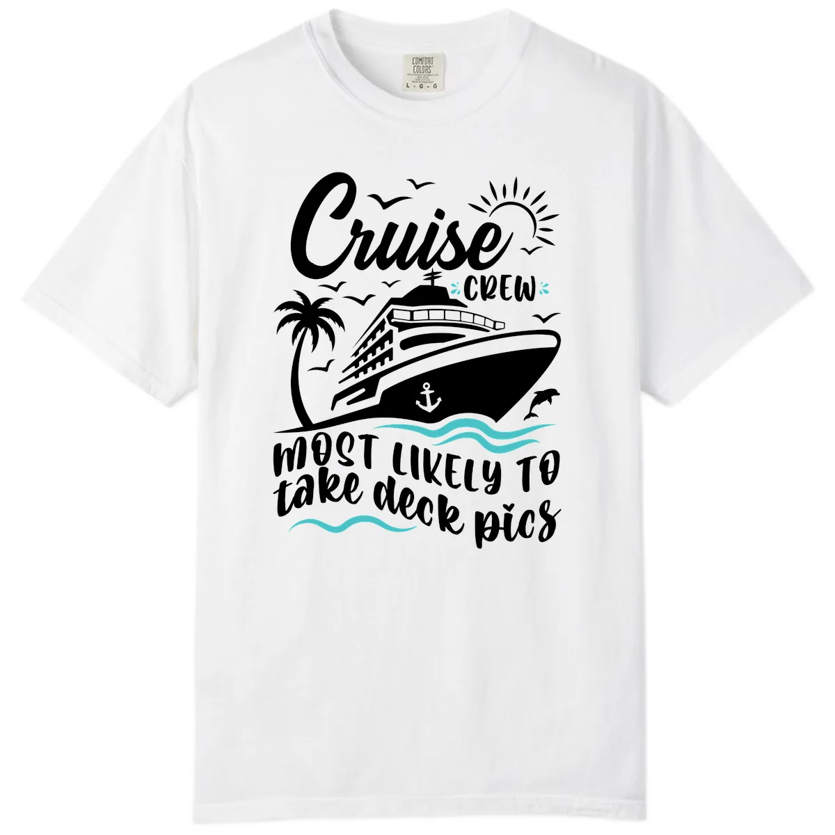 Cruise Crew Most Likely To Take Deck Pics Comfort Color in White