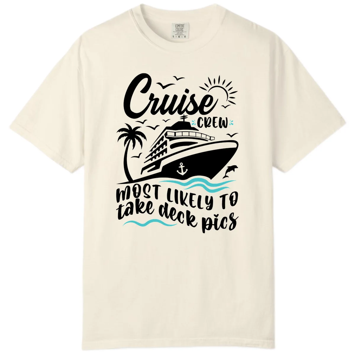 Cruise Crew Most Likely To Take Deck Pics Comfort Color in Ivory