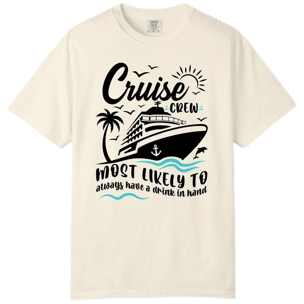 Cruise Crew Most Likely To Have A Drink Comfort Color in Ivory