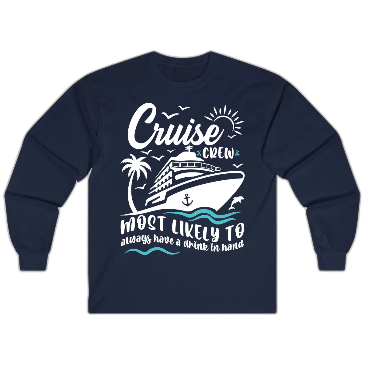 Cruise Crew Most Likely To Have A Drink Long Sleeve in Navy