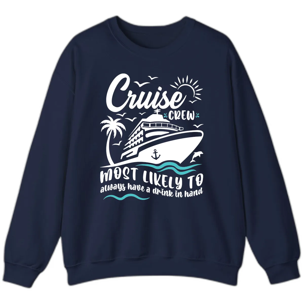 Cruise Crew Most Likely To Have A Drink Sweatshirt in Navy
