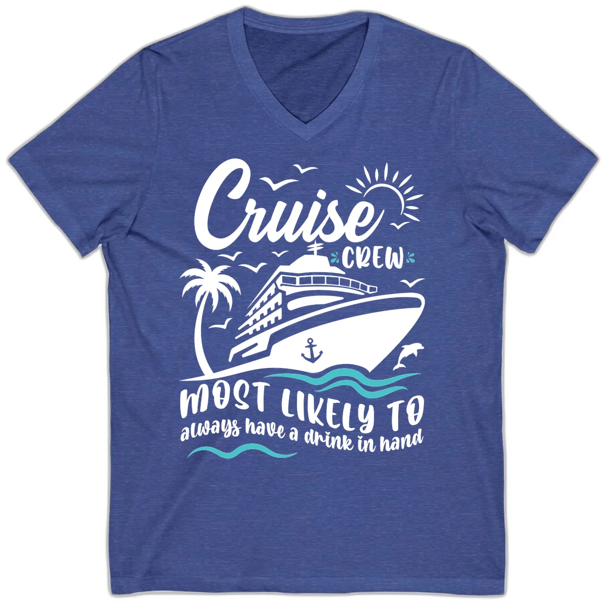 Cruise Crew Most Likely To Have A Drink V-Neck in Heather True Royal