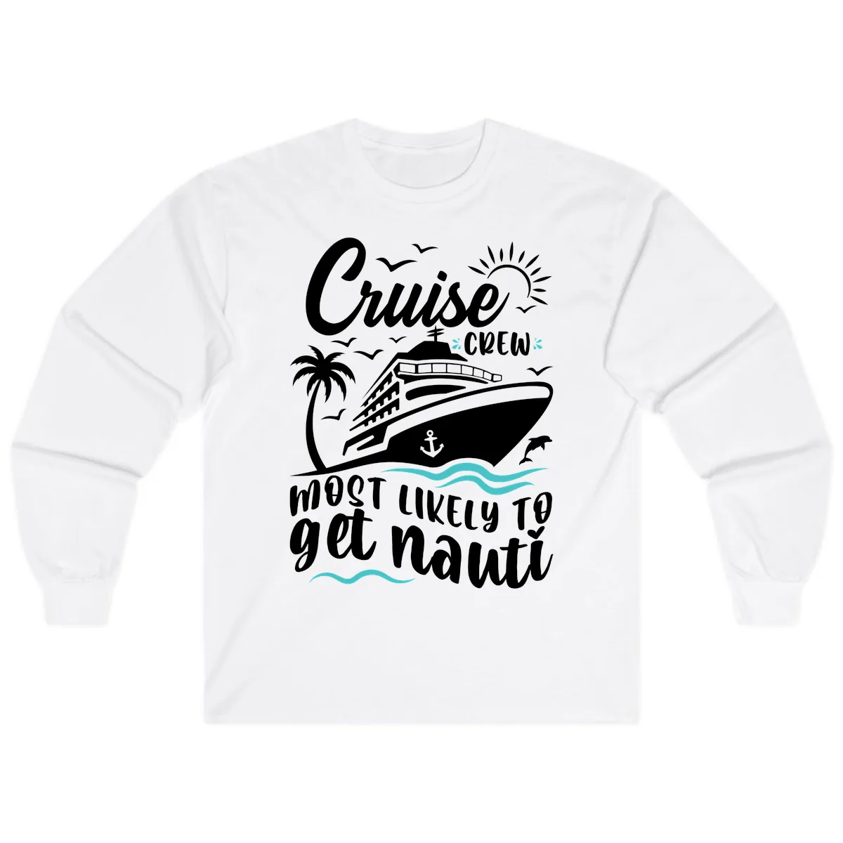 Cruise Crew Most Likely To Get Nauati Long Sleeve in White