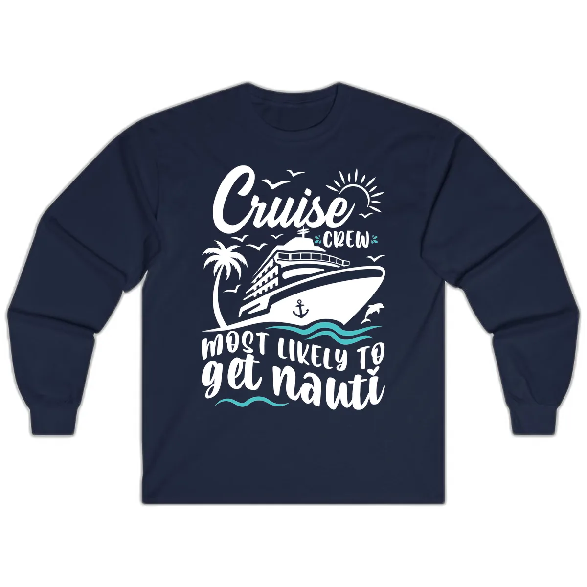 Cruise Crew Most Likely To Get Nauati Long Sleeve in Navy