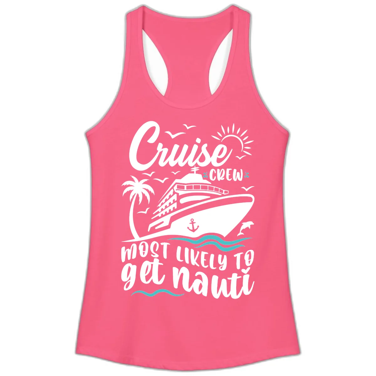 Cruise Crew Most Likely To Get Nauati Ladies Tank in Solid Hot Pink