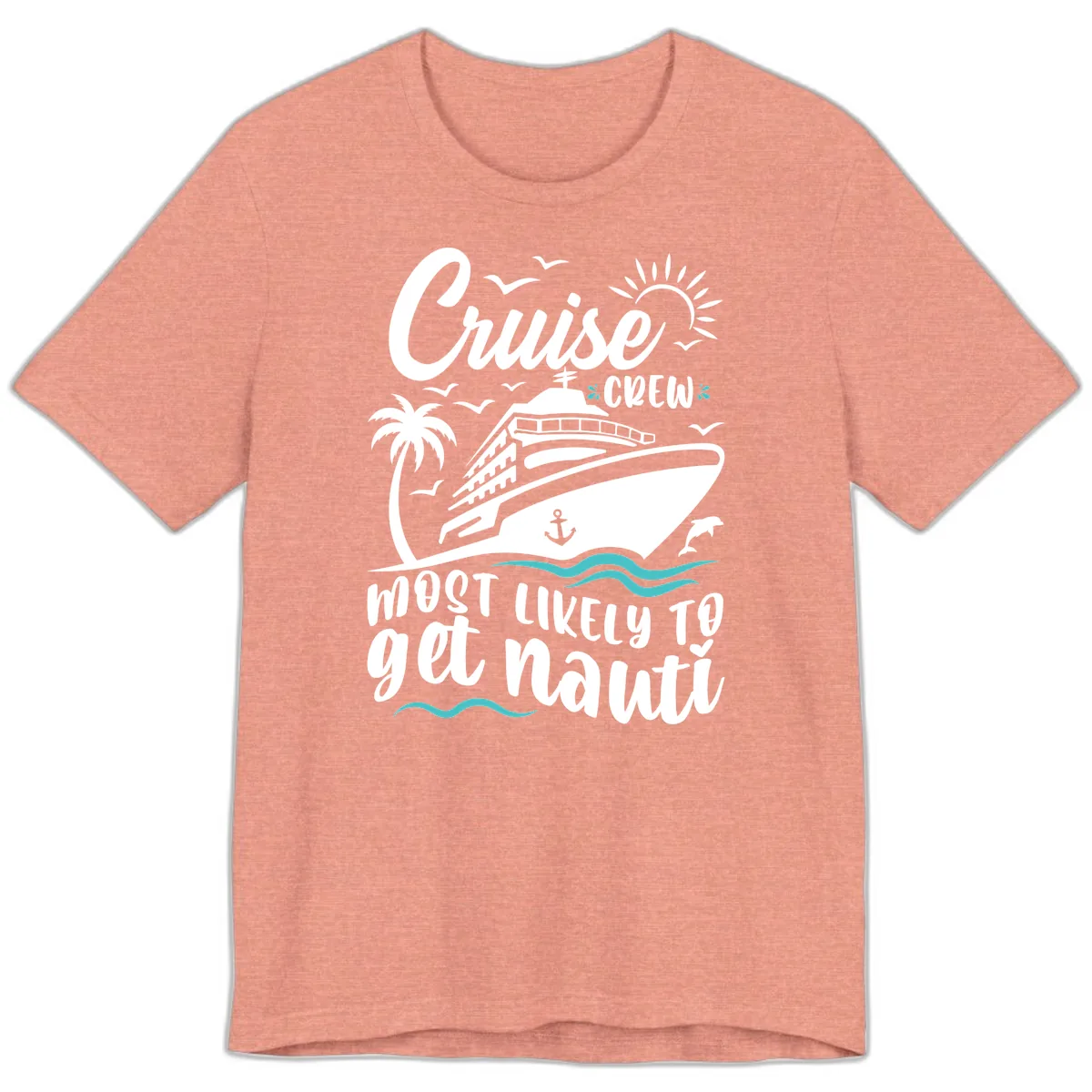 Cruise Crew Most Likely To Get Nauati Premium T-Shirt in Heather Sunset