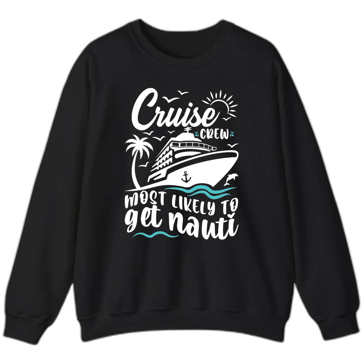 Cruise Crew Most Likely To Get Nauati Sweatshirt in Black