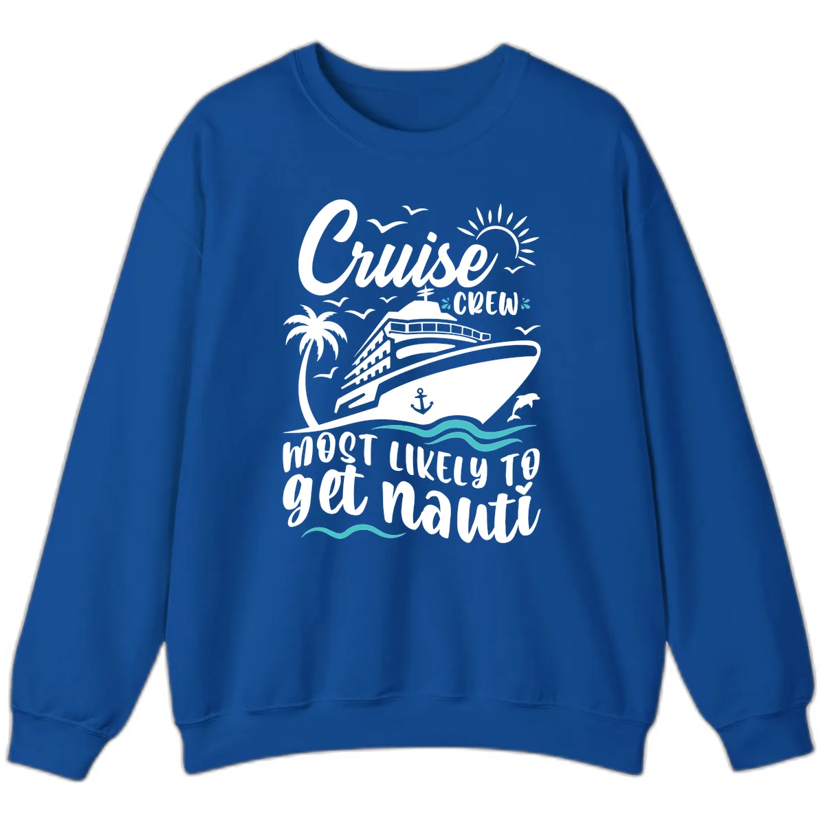 Cruise Crew Most Likely To Get Nauati Sweatshirt in Royal