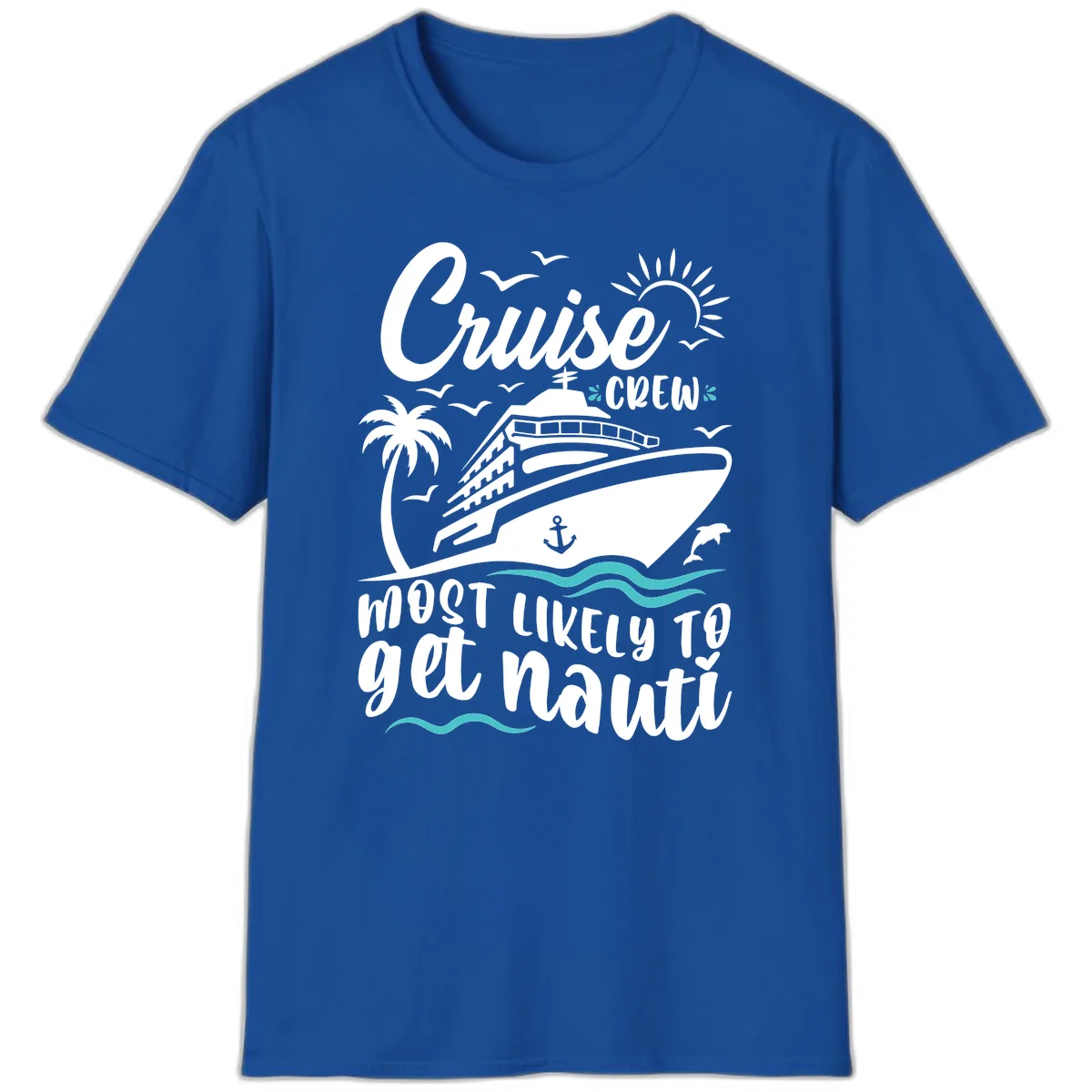 Cruise Crew Most Likely To Get Nauati T-Shirt in Royal