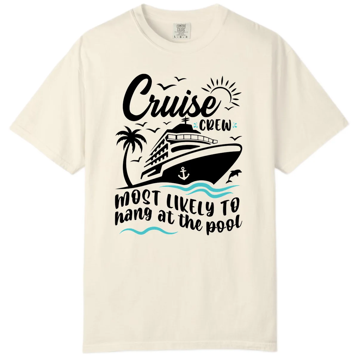 Cruise Crew Most Likely To Hang At The Pool Comfort Color in Ivory